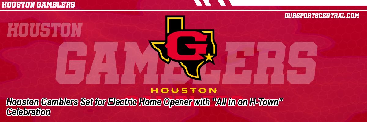 Houston Gamblers Set for Electric Home Opener with 
