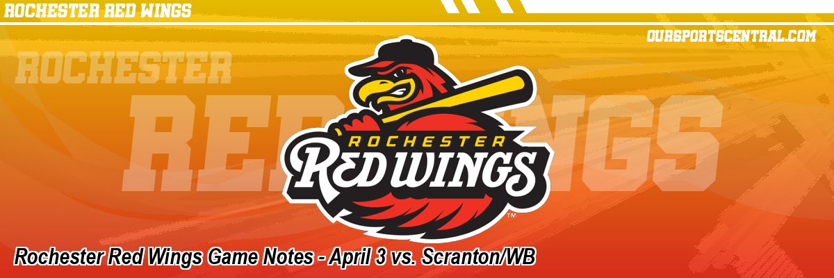 Rochester Red Wings Game Notes - April 3 vs. Scranton/WB