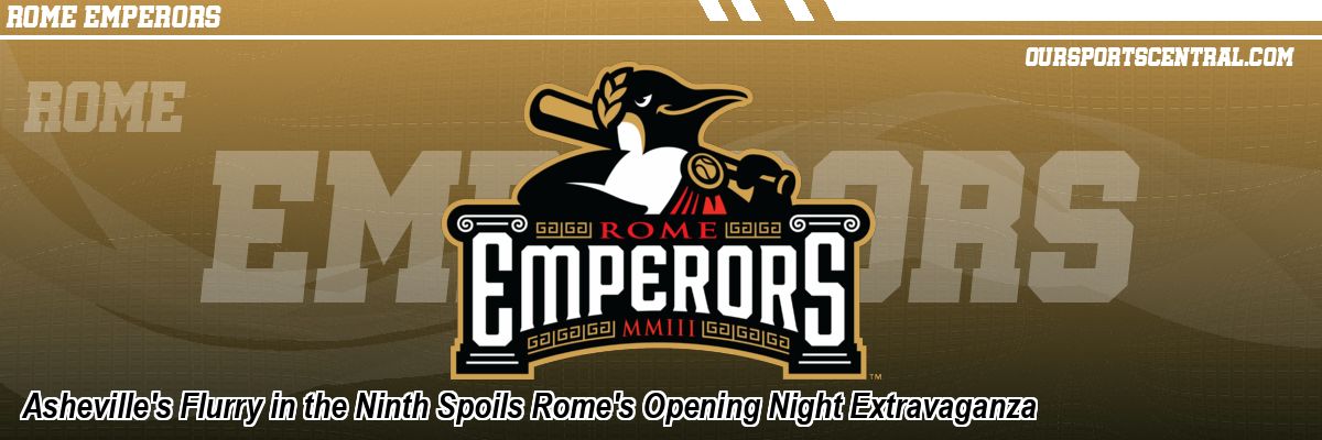 Asheville's Flurry in the Ninth Spoils Rome's Opening Night Extravaganza
