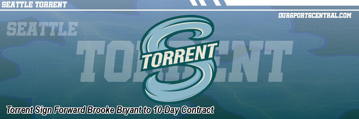 Torrent Sign Forward Brooke Bryant to 10-Day Contract