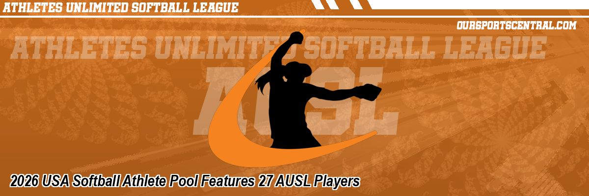 2026 USA Softball Athlete Pool Features 27 AUSL Players