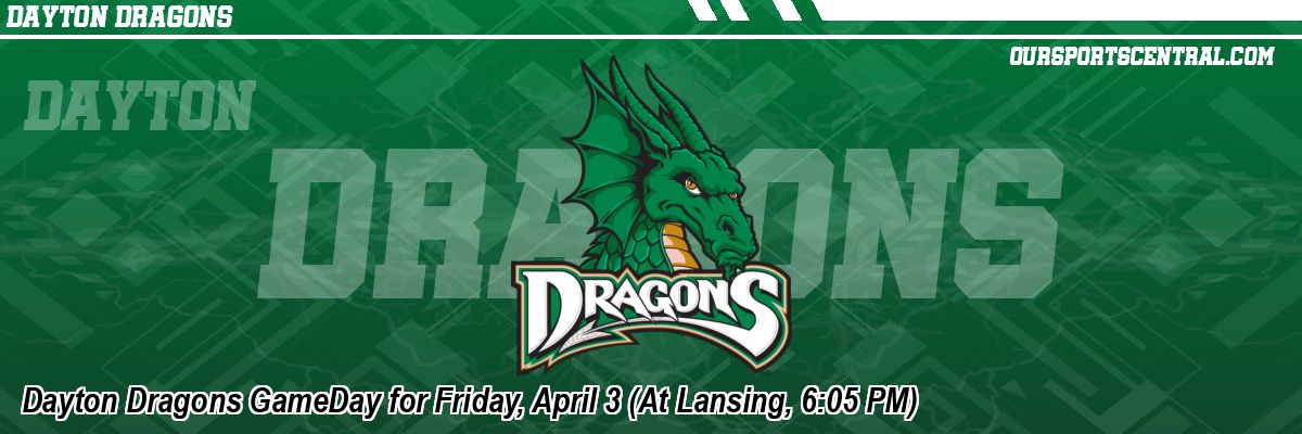 Dayton Dragons GameDay for Friday, April 3 (At Lansing, 6:05 PM)