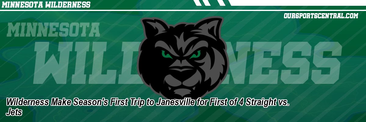 Wilderness Make Season's First Trip to Janesville for First of 4 Straight vs. Jets