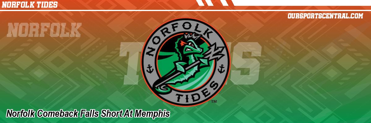Norfolk Comeback Falls Short At Memphis