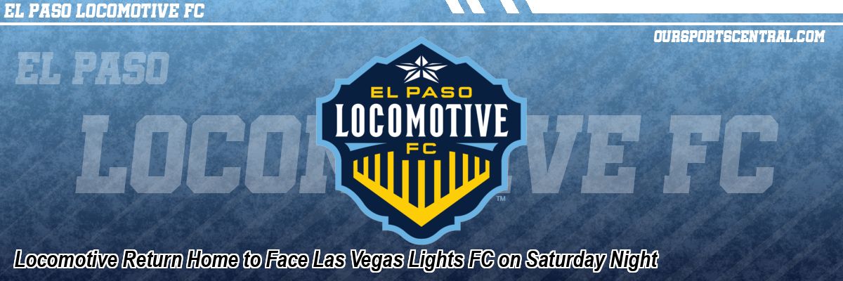 Locomotive Return Home to Face Las Vegas Lights FC on Saturday Night