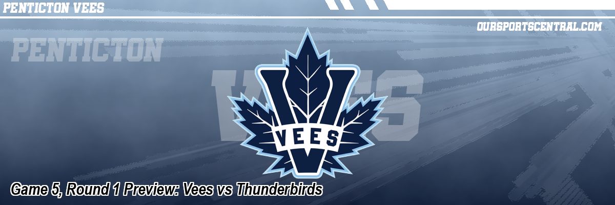 Game 5, Round 1 Preview: Vees vs Thunderbirds