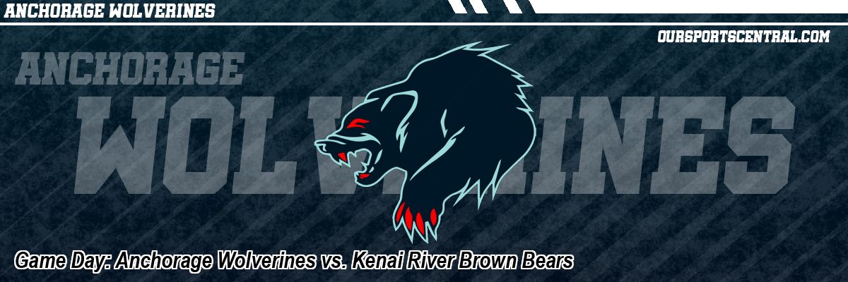 Game Day: Anchorage Wolverines vs. Kenai River Brown Bears