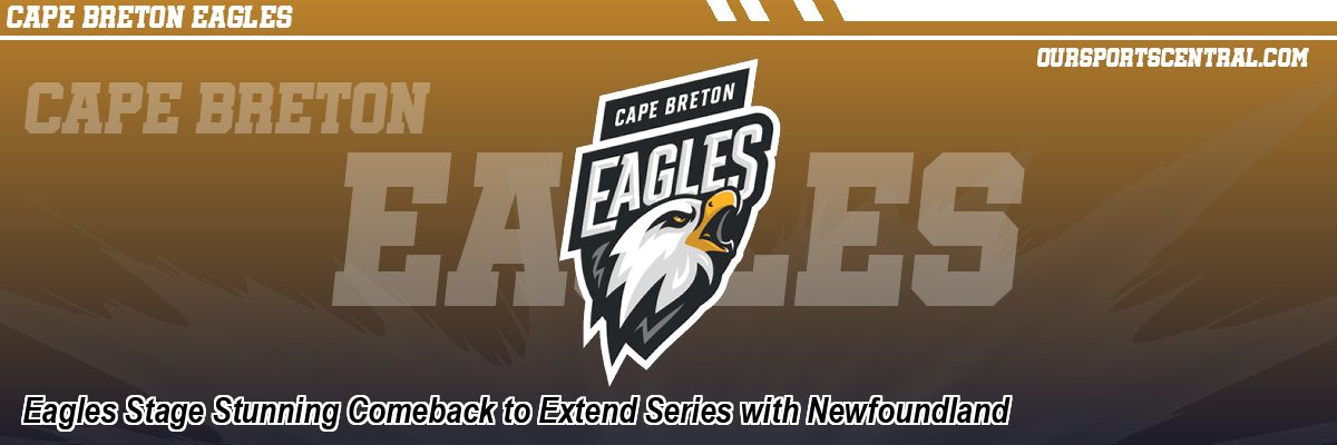 Eagles Stage Stunning Comeback to Extend Series with Newfoundland