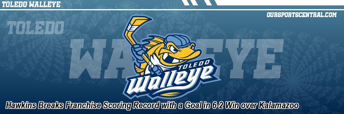 Hawkins Breaks Franchise Scoring Record with a Goal in 6-2 Win over Kalamazoo