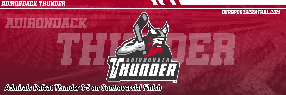 Admirals Defeat Thunder 6-5 on Controversial Finish