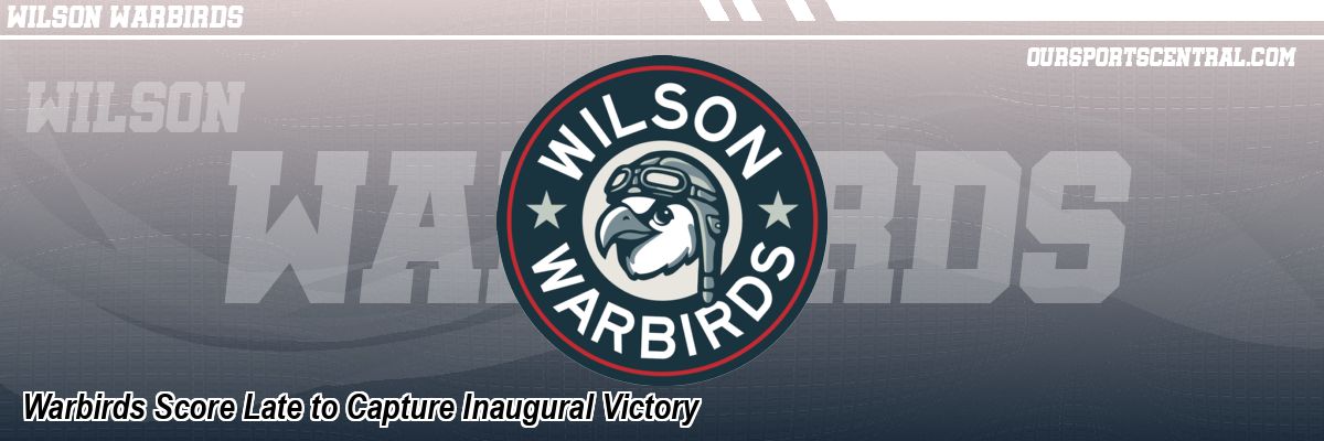 Warbirds Score Late to Capture Inaugural Victory
