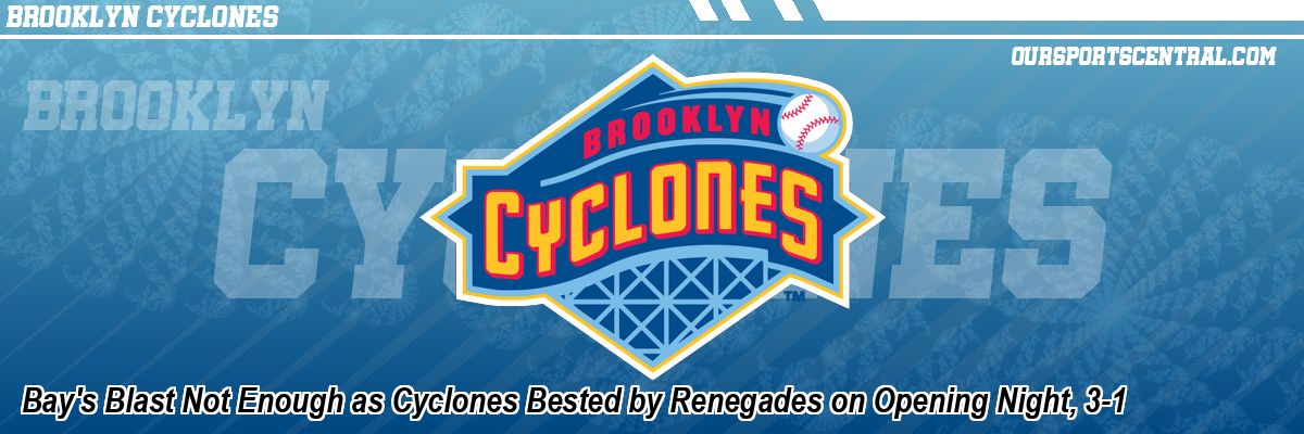 Bay's Blast Not Enough as Cyclones Bested by Renegades on Opening Night, 3-1