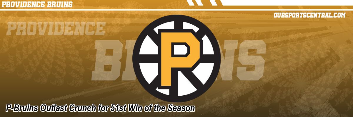 P-Bruins Outlast Crunch for 51st Win of the Season