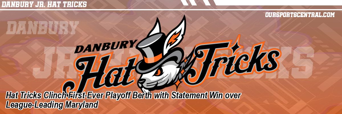 Hat Tricks Clinch First-Ever Playoff Berth with Statement Win over League-Leading Maryland