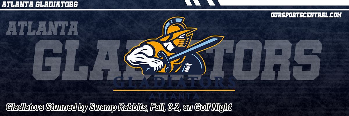 Gladiators Stunned by Swamp Rabbits, Fall, 3-2, on Golf Night