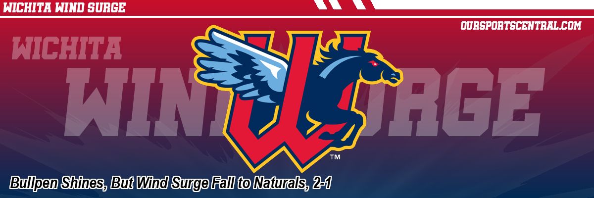 Bullpen Shines, But Wind Surge Fall to Naturals, 2-1