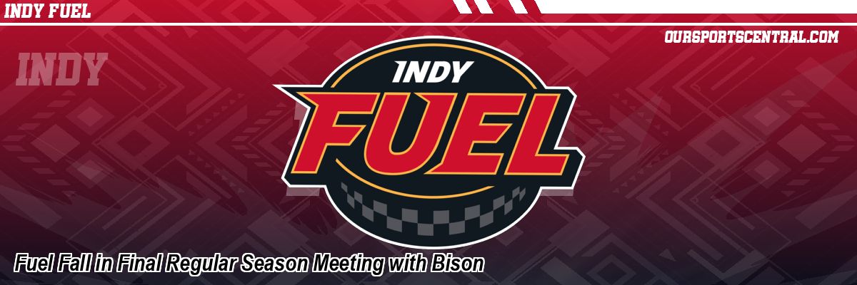 Fuel Fall in Final Regular Season Meeting with Bison