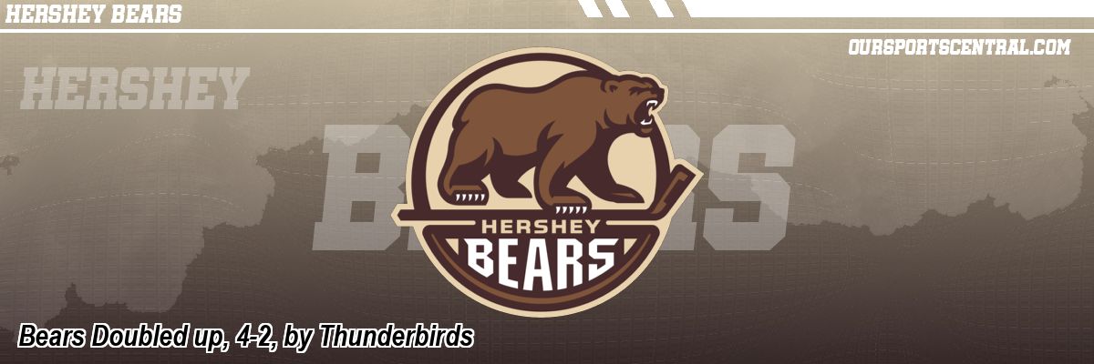 Bears Doubled up, 4-2, by Thunderbirds