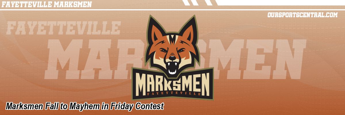 Marksmen Fall to Mayhem in Friday Contest