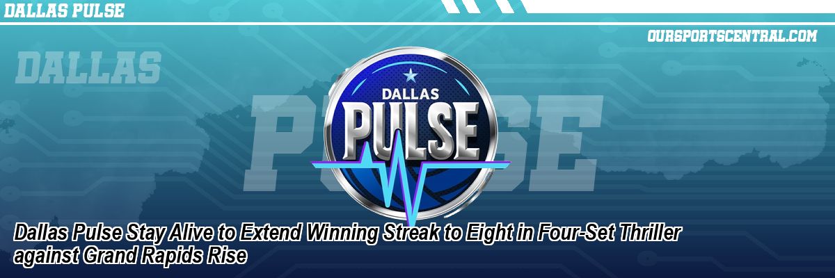 Dallas Pulse Stay Alive to Extend Winning Streak to Eight in Four-Set Thriller against Grand Rapids Rise