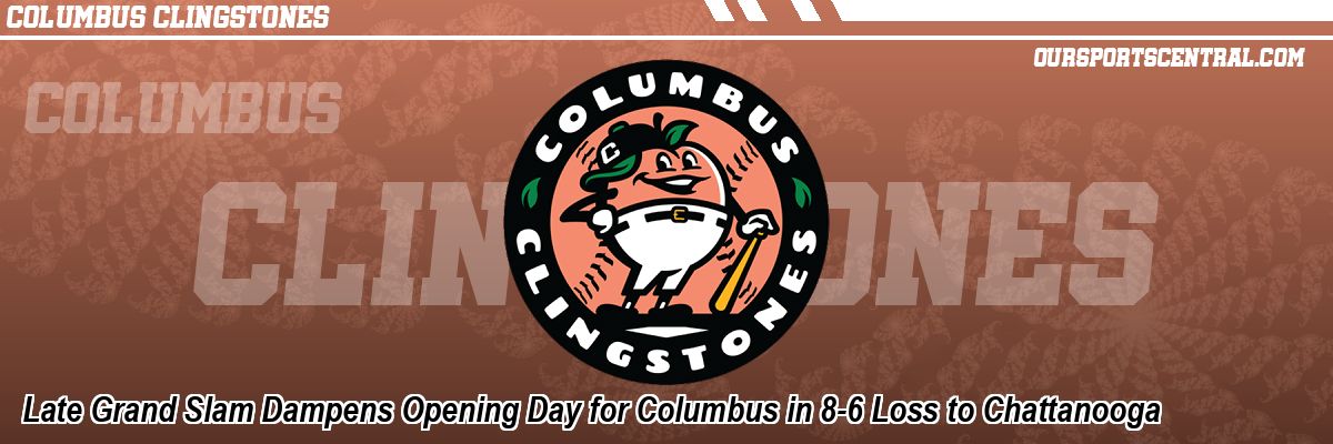 Late Grand Slam Dampens Opening Day for Columbus in 8-6 Loss to Chattanooga