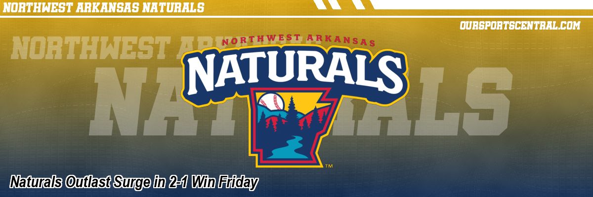 Naturals Outlast Surge in 2-1 Win Friday