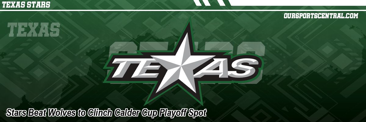 Stars Beat Wolves to Clinch Calder Cup Playoff Spot