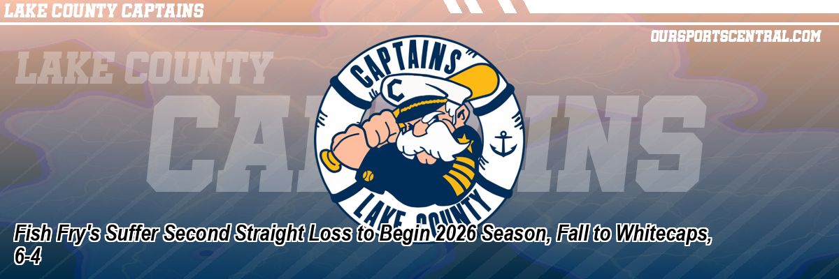 Fish Fry's Suffer Second Straight Loss to Begin 2026 Season, Fall to Whitecaps, 6-4