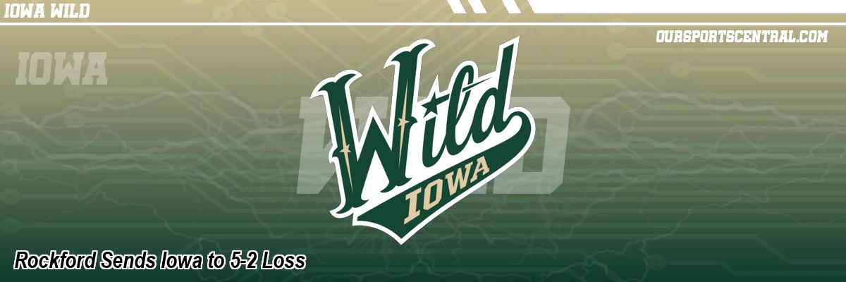 Rockford Sends Iowa to 5-2 Loss