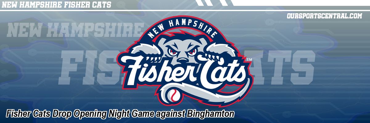 Fisher Cats Drop Opening Night Game against Binghamton