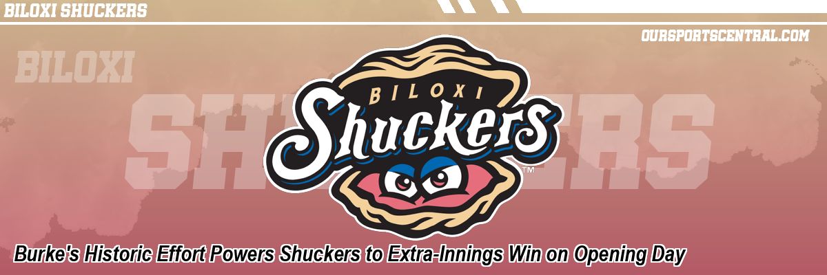 Burke's Historic Effort Powers Shuckers to Extra-Innings Win on Opening Day