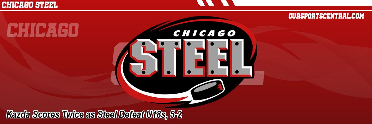Kazda Scores Twice as Steel Defeat U18s, 5-2