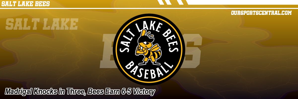 Madrigal Knocks in Three, Bees Earn 6-5 Victory
