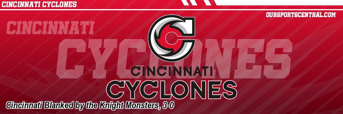 Cincinnati Blanked by the Knight Monsters, 3-0
