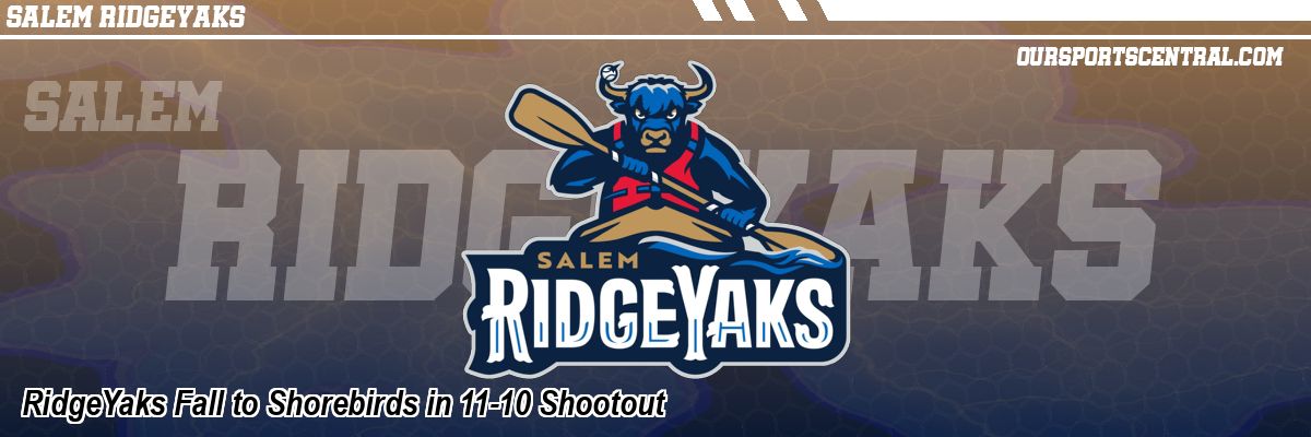 RidgeYaks Fall to Shorebirds in 11-10 Shootout