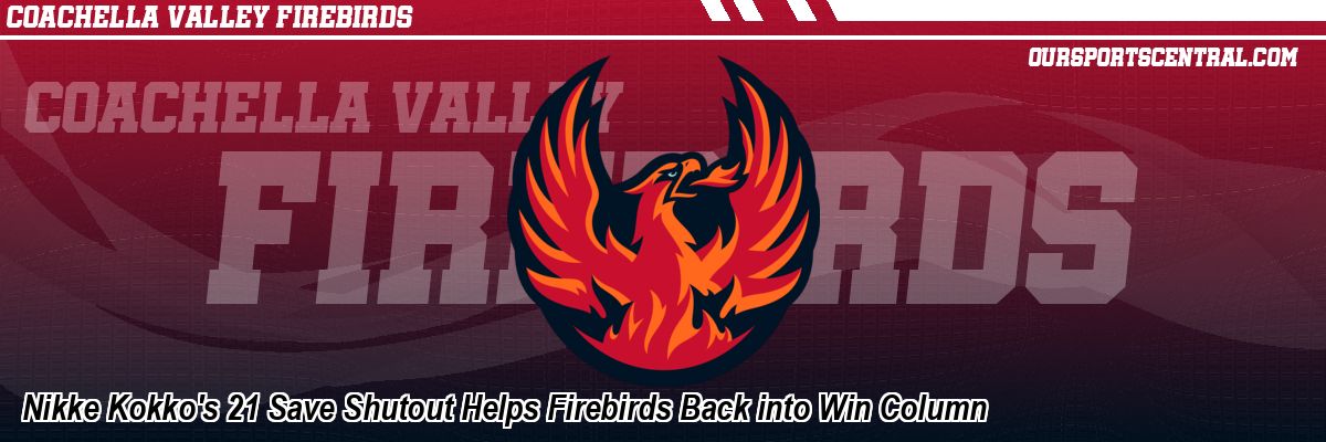 Nikke Kokko's 21 Save Shutout Helps Firebirds Back into Win Column