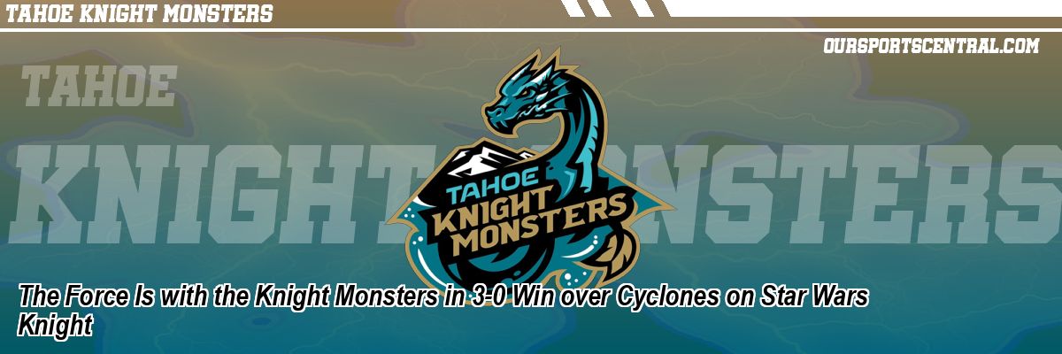 The Force Is with the Knight Monsters in 3-0 Win over Cyclones on Star Wars Knight
