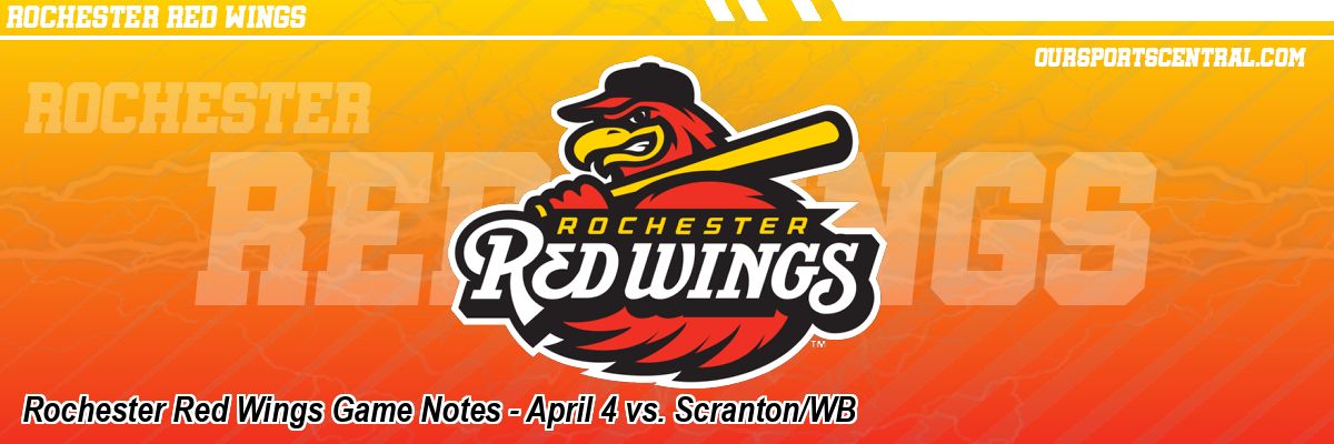Rochester Red Wings Game Notes - April 4 vs. Scranton/WB