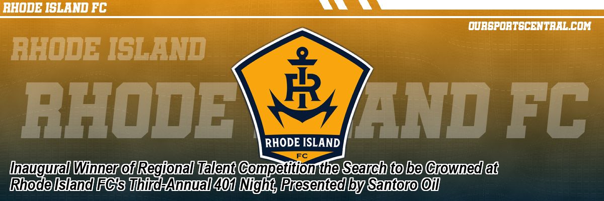 Inaugural Winner of Regional Talent Competition the Search to be Crowned at Rhode Island FC's Third-Annual 401 Night, Presented by Santoro Oil