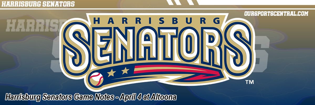 Harrisburg Senators Game Notes - April 4 at Altoona