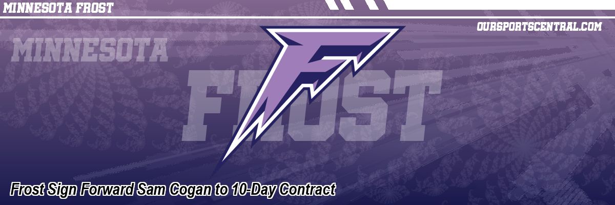 Frost Sign Forward Sam Cogan to 10-Day Contract