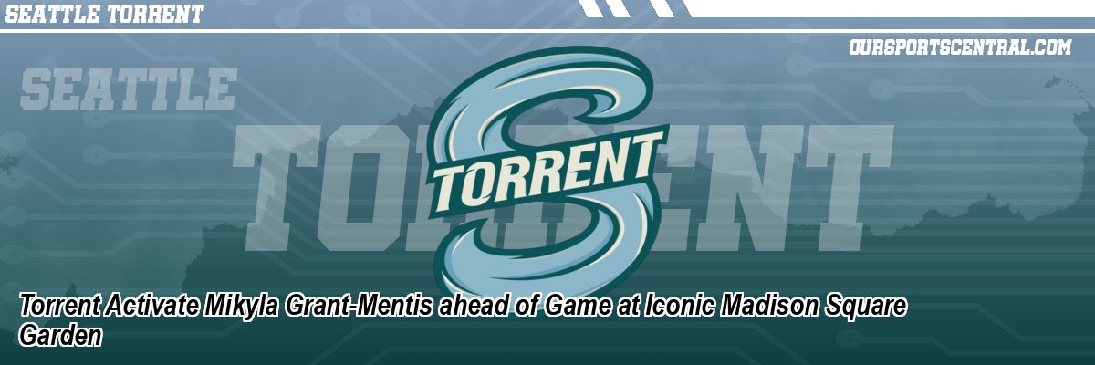Torrent Activate Mikyla Grant-Mentis ahead of Game at Iconic Madison Square Garden