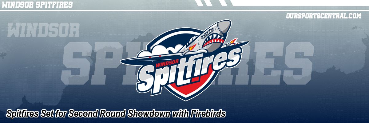 Spitfires Set for Second Round Showdown with Firebirds