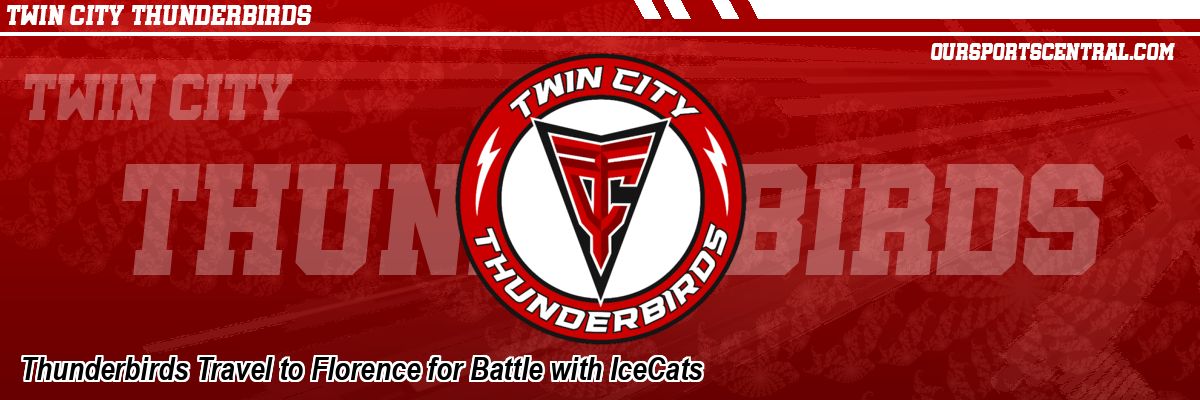 Thunderbirds Travel to Florence for Battle with IceCats