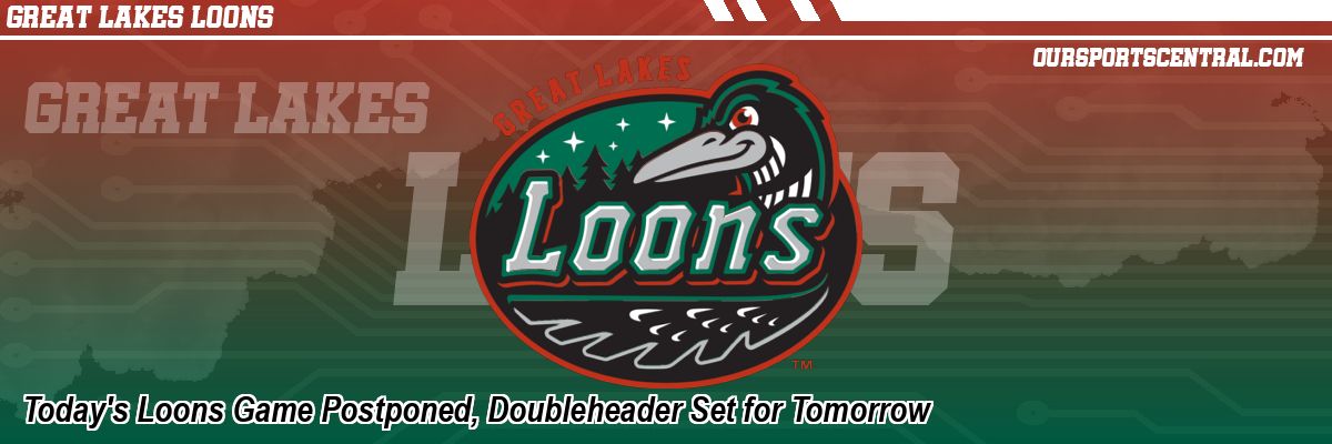 Today's Loons Game Postponed, Doubleheader Set for Tomorrow