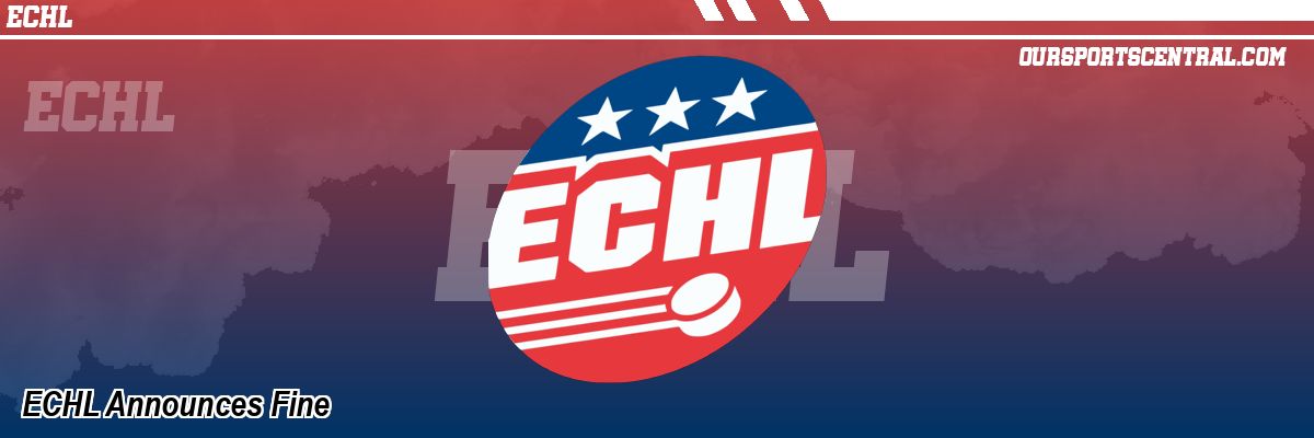 ECHL Announces Fine