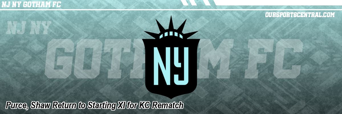 Purce, Shaw Return to Starting XI for KC Rematch