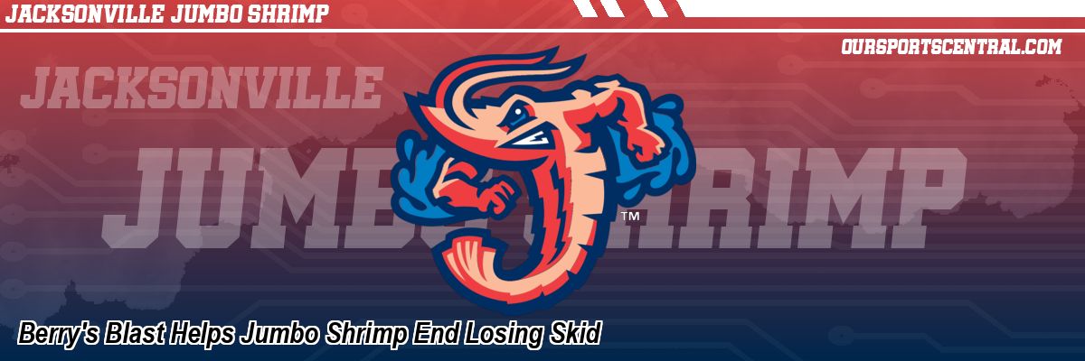 Berry's Blast Helps Jumbo Shrimp End Losing Skid