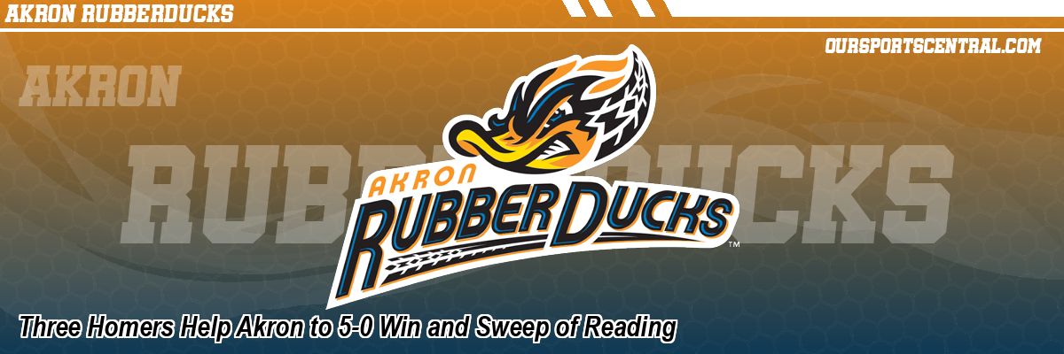Three Homers Help Akron to 5-0 Win and Sweep of Reading
