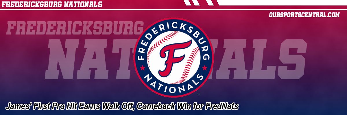 James' First Pro Hit Earns Walk Off, Comeback Win for FredNats